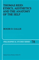 R D Gallie, R. D. Gallie, R.D. Gallie - Thomas Reid: Ethics, Aesthetics and the Anatomy of the Self