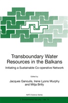 Mitja Brilly, Jacques Ganoulis, L Murphy, I L Murphy, I. L. Murphy, I.L. Murphy... - Transboundary Water Resources in the Balkans