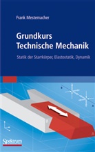 Frank Mestemacher - Grundkurs Technische Mechanik