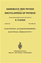 S Flügge, S. Flügge, FLUGGE, S FLUGGE, S. Flugge, S. Flügge - Elektrische Leitungsphänomene. Electrical Conductivity. Tl.1