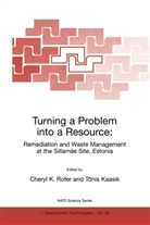 Chery K Rofer, Cheryl K Rofer, Kaasik, Kaasik, Tönis Kaasik, Cheryl K. Rofer - Turning a Problem into a Resource: Remediation and Waste Management at the Sillamäe Site, Estonia