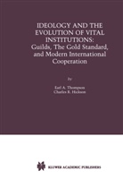 Charles R Hickson, Charles R. Hickson, Earl Thompson, Earl A Thompson, Earl A. Thompson - Ideology and the Evolution of Vital Institutions