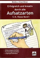 Hirmer, Erhard Hirmer, Monika Hirmer - Erfolgreich und kreativ durch alle Aufsatzarten, 5./6. Klasse. Bd.I