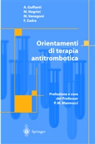 Guffanti, A Guffanti, A. Guffanti, Negrini, M Negrini, M. Negrini... - Orientamenti di terapia antitrombotica