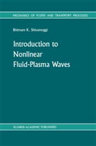 B K Shivamoggi, B. K Shivamoggi - Introduction to Nonlinear Fluid-Plasma Waves