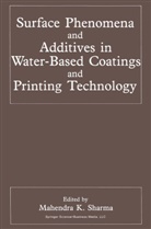 Mahendr K Sharma, Mahendra K Sharma, Mahendra K. Sharma - Surface Phenomena and Additives in Water-Based Coatings and Printing Technology