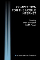 M Noam, M Noam, Eli M. Noam, Da Steinbock, Dan Steinbock - Competition for the Mobile Internet