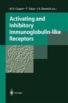 M. D. Cooper, J. V. Ravetch, J.V. Ravetch, Takai, T Takai, T. Takai... - Activating and Inhibitory Immunoglobulin-like Receptors