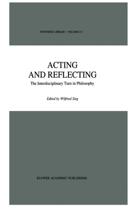 W. Sieg, Wilfrie Sieg, Wilfried Sieg - Acting and Reflecting The Interdisciplinary Turn in Philosophy