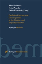 Heinz Katschnig, Frit Poustka, Fritz Poustka, K Schmeck, Klaus Schmeck - Qualitätssicherung und Lebensqualität in der Kinder-und Jugendpsychiatrie