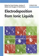 Andrew Abbott, Frank Endres, Douglas MacFarlane, Andrew Abbott, Frank Endres, Dougla MacFarlane... - Electrodeposition in Ionic Liquids