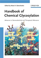 Alexei V. Demchenko, Alexei V. Demchenko, Alexe V Demchenko, Alexei V Demchenko - Handbook of Chemical Glycosylation