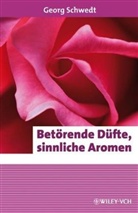 Georg Schwedt - Betörende Düfte, sinnliche Aromen