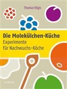 Thomas Vilgis, Roland Wengenmayr - Die Molekülchen-Küche