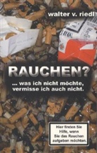Walter V. Riedl, Walter V. Riedl Go1-Marketing - RAUCHEN?