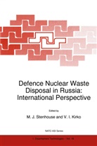 Vladimir I. Kirko, M. J. Stenhouse, Michael J. Stenhouse, I Kirko, I Kirko, J Stenhouse... - Defence Nuclear Waste Disposal in Russia: International Perspective