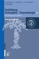 A B Imhoff, Heisel, J Heisel, J. Heisel, Jürgen Heisel, A. B. Imhoff... - Fortbildung Orthopädie, Traumatologie - 7: Knorpelschaden