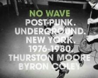 Byron Coley, Thurston Moore - No Wave