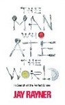 Jay Rayner - Man Who Ate the World