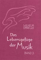 Wilhelm Dörfler, Sektion f. Redende u. Musizierende Künste am Goetheanum - Das Lebensgefüge der Musik - Bd. 3: Das Lebensgefüge der Musik. Bd.3