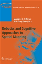 Margare E Jefferies, Margaret E Jefferies, Margaret E. Jefferies, Yeap, Yeap, Wai-Kiang Yeap - Robotics and Cognitive Approaches to Spatial Mapping