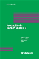 R. M. Dudley, R.M. Dudley, G Hahn, M G Hahn, M. G. Hahn, M.G. Hahn... - Probability in Banach Spaces, 8: Proceedings of the Eighth International Conference
