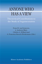 Charles A Willard et al, Anthony Blair, J Anthony Blair, J. A. Blair, J. Anthony Blair, F. H. van Eemeren... - Anyone Who Has a View