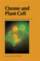 Valentina D Roshchina, Valentina D. Roshchina, Victoria Roshchina, Victoria V Roshchina, Victoria V. Roshchina - Ozone and Plant Cell