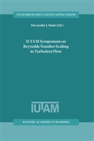 Alexande J Smits, Alexander J Smits, Alexander J. Smits - IUTAM Symposium on Reynolds Number Scaling in Turbulent Flow