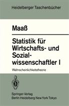 S Maass, S. Maass, Siegfried Maaß - Statistik für Wirtschafts- und Sozialwissenschaftler. Tl.1