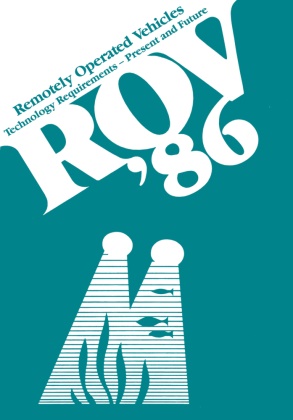 Roger Chapman, Springer, Robert Wernli, Robert L Wernli, Robert L. Wernli - ROV '86: Remotely Operated Vehicles Technology Requirements-Present and Future Proceedings of the ROV '86 Conference organized by the Marine Technology Society, the Society for Underwater Technology and the Association of Offshore Diving Contractors and held in Aberdeen, UK,24-26 June 1986