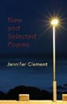 Jennifer Clement - New and Selected Poems