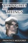 Prentice Mulford - Thoughts Are Things