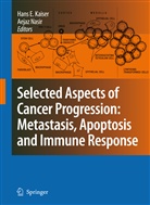 N A Nasir, Hans E. Kaiser, Aeja Nasir, Aejaz Nasir - Selected Aspects of Cancer Progression: Metastasis, Apoptosis and Immune Response