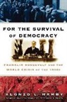 Alonzo Hamby, Alonzo L. Hamby - For the Survival of Democracy