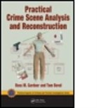 Tom Bevel, Tom (Oklahoma City Police Department (Retired) Bevel, Bevel Tom, Ross M. Gardner, Ross M. (former felony criminal investigator at the U.S. Army Criminal Investigation Command Gardner, Ross M. (U.S. Army Criminal Investigation Command (Retired) Gardner... - Practical Crime Scene Analysis and Reconstruction