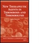 Jane E. (Boston University Freedman, Jane E. Loscalzo Freedman, FREEDMAN JANE E LOSCALZO JOSEPH, Steve D. Wiviott, Jane E. Freedman, Jane E. (Boston University Freedman... - New Therapeutic Agents in Thrombosis and Thrombolysis