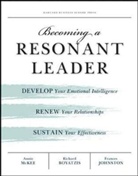 Richard Boyatzis, Richard E. Boyatzis, et al, Fran Johnston, Frances Johnston, Francis E Johnston... - Becoming a Resonant Leader