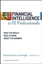 Karen Berman, Berman Karen, John Case, Joe Knight, Knight Joe - Financial Intelligence for IT Professionals