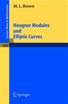 M. L. Brown, Martin L Brown, Martin L. Brown - Heegner Modules and Elliptic Curves