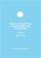 Dipak K. Das, Dipa K Das, Dipak K Das - Stress Adaptation, Prophylaxis and Treatment