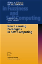 Lakhmi Jain, Lakhmi C Jain, Lakhmi C. Jain, Janusz Kacprzyk, Lakhmi C. Jain, Janusz Kacprzyk - New Learning Paradigms in Soft Computing