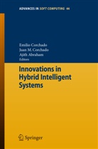 Ajith Abraham, Emilio Corchado, Emilio S. Corchado, Juan M. Corchado, Juan M. Corchado Rodríguez, Juan Manuel Corchado Rodríguez... - Innovations in Hybrid Intelligent Systems