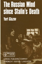 Yuri Glazov - The Russian Mind Since Stalin's Death