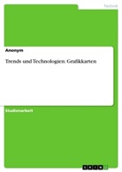 Anonym, Arne Mundelius - Trends und Technologien: Grafikkarten