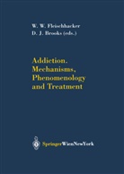 D. J. Brooks, D.J. Brooks, David J. Brooks, W. W. Fleischhacker, W.W. Fleischhacker, Walter W. Fleischhacker... - Addiction Mechanisms, Phenomenology and Treatment