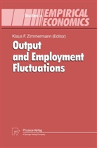 Klau F Zimmermann, Klaus F Zimmermann, Klaus F. Zimmermann - Output and Employment Fluctuations