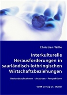 Christian Wille - Interkulturelle Herausforderungen in saarländisch-lothringischen Wirtschaftsbeziehungen
