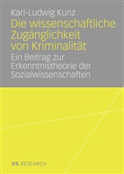 Karl-Ludwig Kunz - Die wissenschaftliche Zugänglichkeit von Kriminalität
