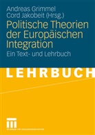 Grimme, Andrea Grimmel, Andreas Grimmel, Jakobei, Jakobeit, Jakobeit... - Politische Theorien der Europäischen Integration